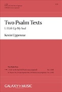 Two Psalm Texts - I Lift Up My Soul by Uppercue Kevin for SATB divisi a cappella
