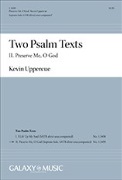 Two Psalm Texts - Preserve Me O God by Uppercue Kevin for SATB divisi a cappella