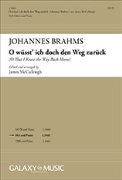 O wusst' ich doch den Weg zuruck - O that I Knew the Way Back Home by Brahms Johannes - McCullough James - Klaus Groth for SATB and Piano