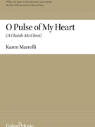 O Pulse of My Heart - A Chuisle Mo Chroi by Marrolli Karen for SATB divisi and Piano