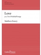Love from Two Pickthall Songs by Emery Matthew for SATB a cappella