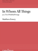 In Whom All Things from Two Pickthall Songs by Emery Matthew for SATB a cappella