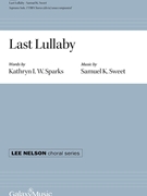 Last Lullaby by Sweet Samuel K Kathryn I W Sparks for TTBB divisi a cappella