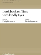 Look back on Time with kindly Eyes by Uppercue Kevin Emily Dickinson for SATB and Piano