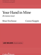 Your Hand in Mine by Koppin Connor J Brian Newhouse for SSAATTBB a cappella