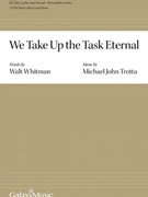 We Take Up the Task Eternal by Trotta Michael John for SATB divisi