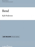 Bend by Pederson Kyle for SATB divisi a cappella