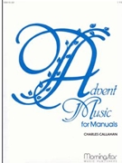 Advent Music For Manuals by Callahan Charles - Callahan Charles - for Organ