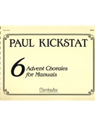 Six Advent Chorales For Manuals by Kickstat Paul - Kickstat Paul - for Organ