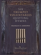 Six Trumpet Voluntaries Quoting Hymns by Ashdown Franklin D for Organ
