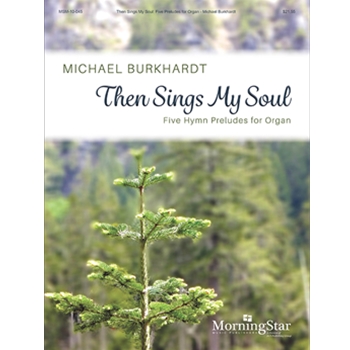 Then Sings My Soul by Burkhardt Michael - Burkhardt Michael - for Organ