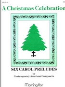 Christmas Celebration 6 Carol Preludes by Various for Organ