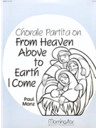 Chorale Partita on From Heaven Above To Earth I Come by Manz Paul - Manz Paul - for Organ Solo