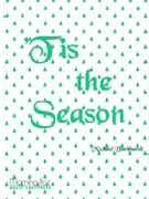 Tis the Season: Creative Accompaniments and Descants for Christmas Carols Sung in Harmony.