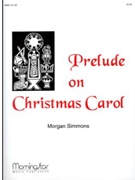 Prelude On Chrismas Carol by Simmons Morgan - Simmons Morgan - for Organ