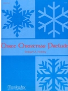 Three Christmas Preludes by Hobby Robert A - Hobby Robert A - for Organ