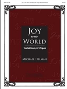 Joy To The World Variations For Organ by Helman Michael - Helman Michael - for Organ Solo