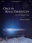 Once in Royal David's City - Four Carol Settings for Organ by Howell Maureen for Organ