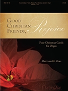Good Christian Friends Rejoice by Corl Matthew H - Corl Matthew H - for Organ