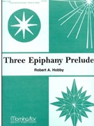 Three Epiphany Preludes by Hobby Robert A - Hobby Robert A - for Organ