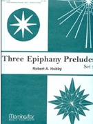 Three Epiphany Preludes Set 2 by Hobby Robert A - Hobby Robert A - for Organ