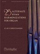 Twenty-Five Alternate Hymn Harmonizations for Organ by Christiansen Clay - Christiansen Clay - for Organ