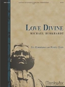 Love Divine 6 Hymntunes On Wesley Texts by Burkhardt Michael - Burkhardt Michael - for Organ
