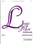 Lenten Music For Manuals by Callahan Charles - Callahan Charles - for Organ