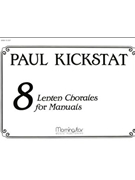Eight Lenten Chorales For Manuals by Kickstat Paul - Kickstat Paul - for Organ