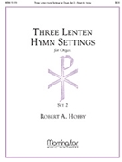 Three Lenten Hymn Settings For Organ Set 2 by Hobby Robert A - Hobby Robert A - for Organ