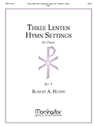Three Lenten Hymn Settings For Organ Set 3 by Hobby Robert A - Hobby Robert A - for Organ