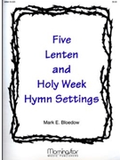 Five Lenten and Holy Week Hymn Settings