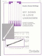 My Song Is Love Unknown by Burkhardt Michael for Congregation Solo Voice Descant