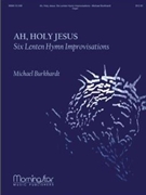 Ah Holy Jesus by Burkhardt Michael - Burkhardt - for Organ