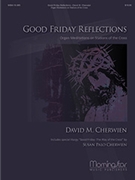 Good Friday Reflections by Cherwien David M for Organ