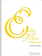 Easter Music For Manuals by Callahan Charles - Callahan Charles - for Organ