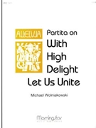 Partita on With High Delight Let Us Unite