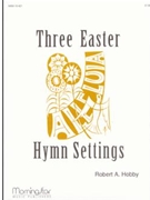 Three Easter Hymn Settings by Hobby Robert A - Hobby Robert A - for Organ