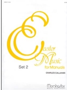 Easter Music For Manuals Set 2 by Callahan Charles - Callahan Charles - for Organ