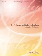 Alleluia A Postlude Collection by Callahan Charles - Callahan - for Organ