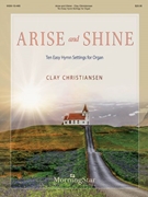 Arise and Shine - Ten Easy Hymn Settings for Organ by Christiansen Clay for Organ