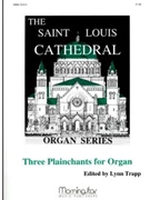 Three Plainchants For Organ Set 1 by Trapp Lynn - Biery James - for Organ