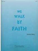 We Walk By Faith by Biery James - Biery James - for Organ
