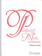 Pentecost Music For Manuals by Callahan Charles - Callahan Charles - for Organ