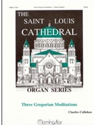 Three Gregorian Meditations by Callahan Charles - Callahan Charles - for Organ