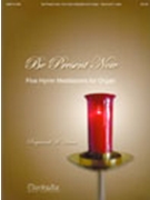 Be Present Now by Haan Raymond - Haan Raymond - for Organ
