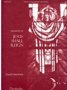 Variations on Jesus Shall Reign by Cherwien David M - Cherwien David M - for Organ Solo