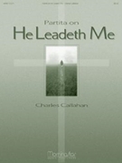 Partita on He Leadeth Me by Callahan Charles - Callahan Charles - for Organ