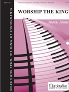 Worship The King: Selections from The King of Instruments by Jones Joyce - Jones Joyce - for Organ