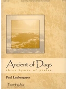 Ancient Of Days: 3 Hymns Of Praise by Laubengayer Paul for High Voice